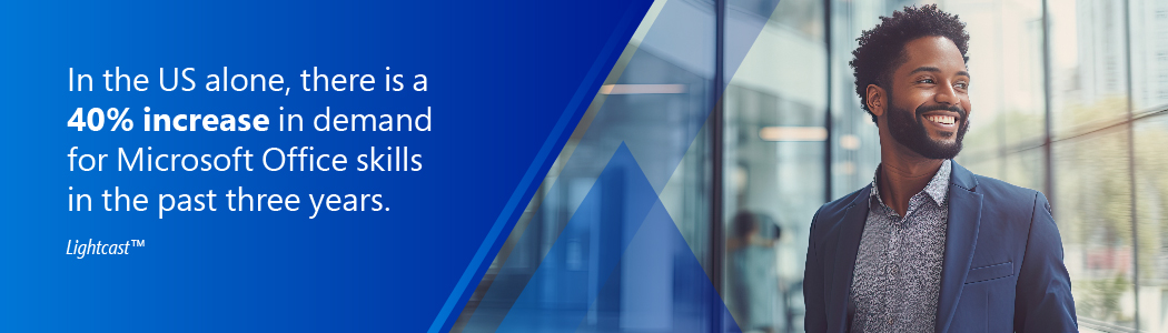 : <p>In the US alone, there is a 40% increase in demand for Microsoft Office skills in the past three years.</p>

<p>Lightcast (TM)</p>
